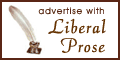 Support the good guys by advertising with the Liberal Prose!
